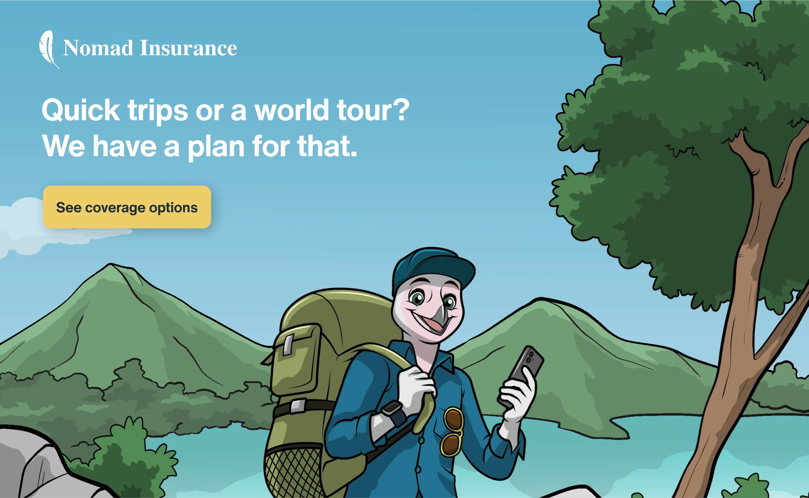 Travel insurance: Quick trips or a world tour? We have a plan for that. — See coverage options